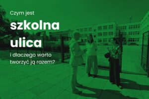 Baza wiedzy: Czym jest szkolna ulica i&nbsp;dlaczego warto tworzyć ją&nbsp;razem? - ilustracja